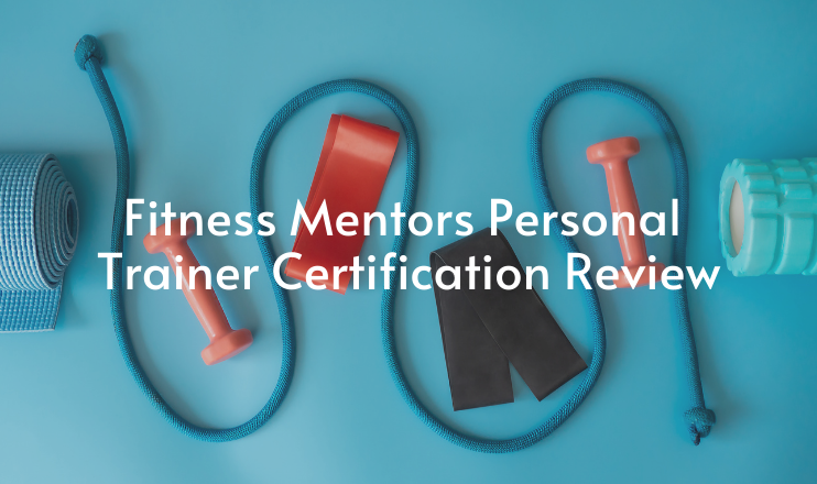Workout equipment is placed on a blue background with the words "Fitness Mentors Personal Trainer Certification Review" written over top of the image.